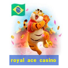 royal ace casino sign up bonus